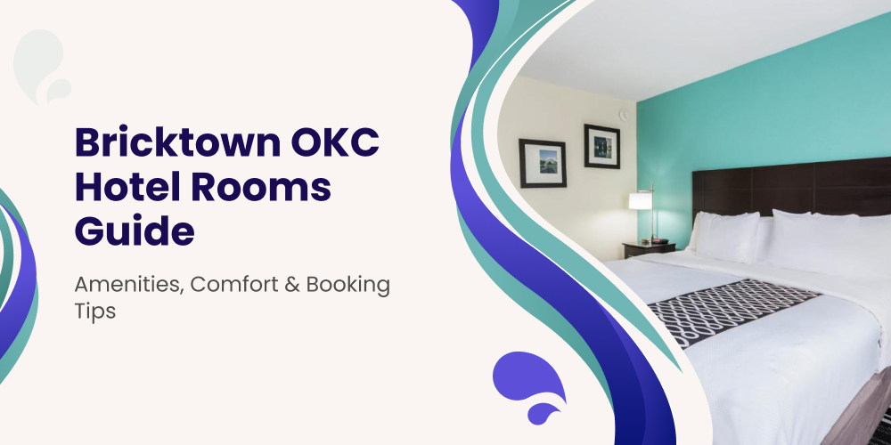 Bricktown OKC Hotel Rooms Guide – Amenities, Comfort & Booking Tips