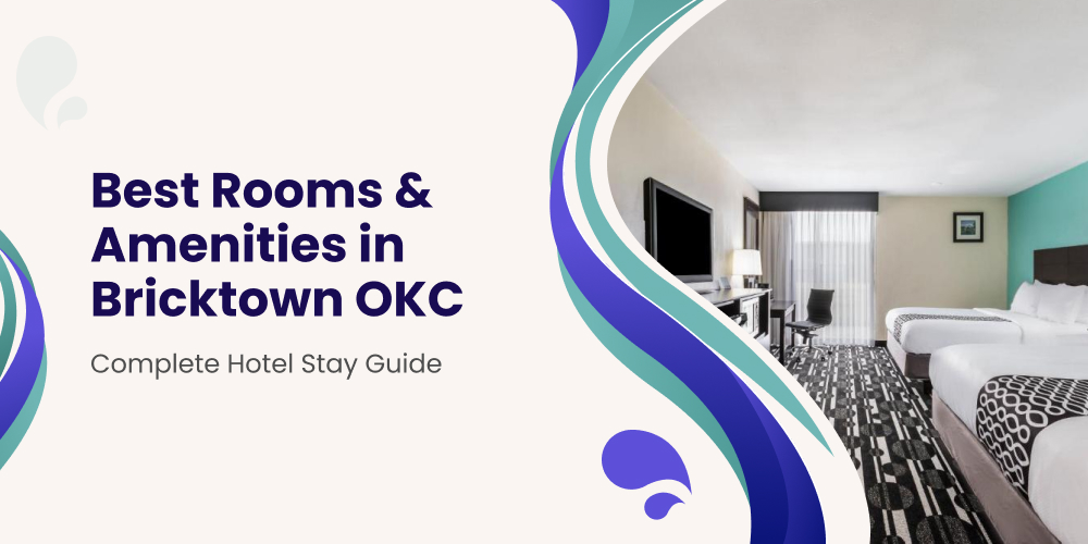 Best Rooms & Amenities in Bricktown OKC – Complete Hotel Stay Guide